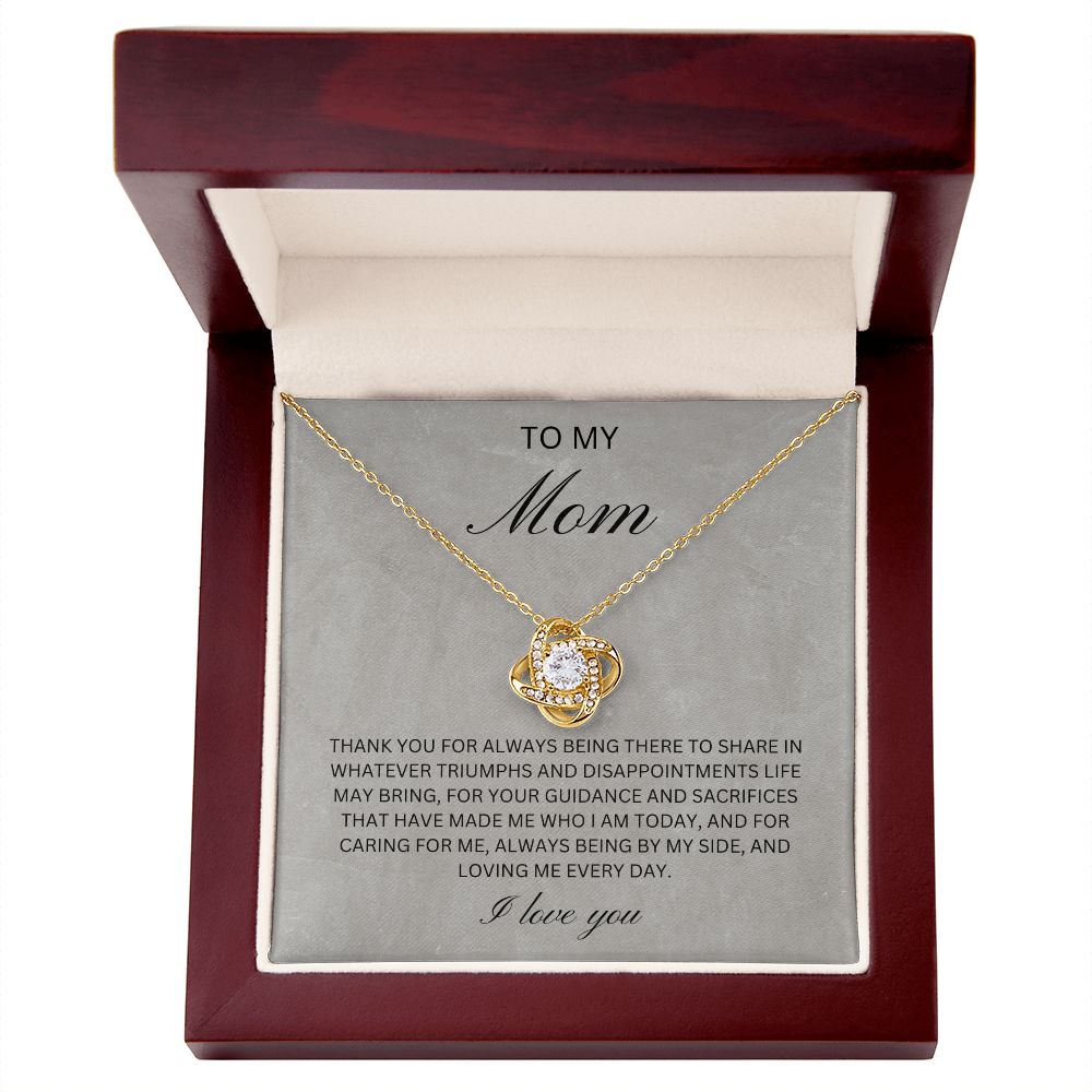 To my Mom - Thank you for guidance and sacrifices (Love Knot necklace)