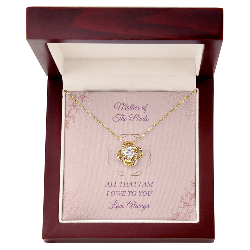 Wedding - Mother of the Bride - All that I am I owe to you (Love Knot necklace) (Message Card Personalizer)