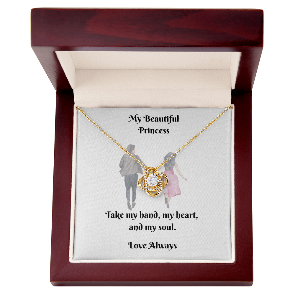 My Princess. Take my hand, my heart, and my soul (Love Knot necklace)