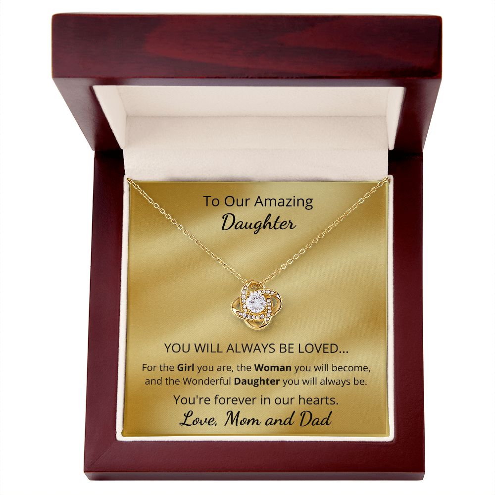 To Our Amazing Daughter - For the girl you are, the woman you will become (Love Knot necklace)