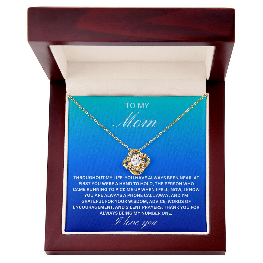 To my Mom - Throughout my life (Love Knot necklace)