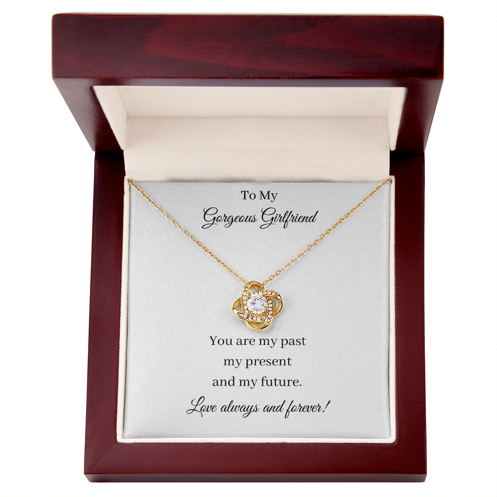 To My Gorgeous Girlfriend - Past Present Future (Love Knot necklace)