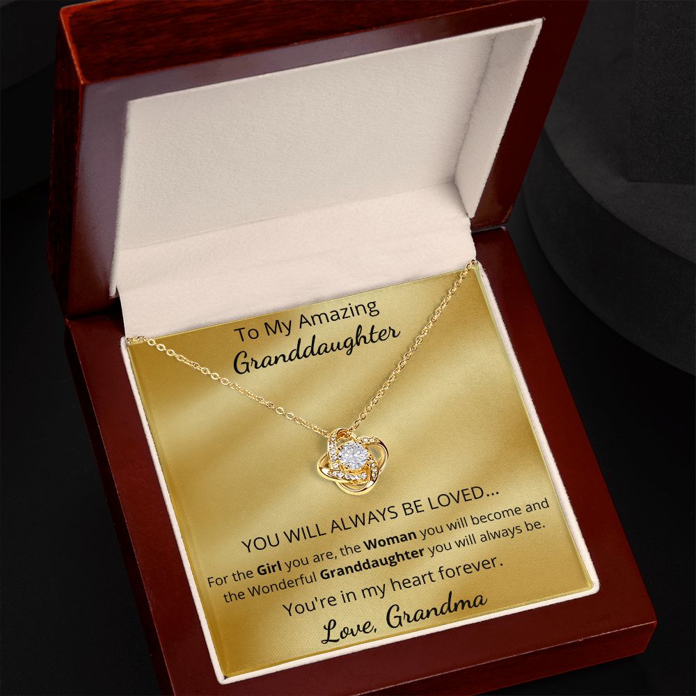 To My Amazing Granddaughter - YOU WILL ALWAYS BE LOVED (Love Knot necklace)
