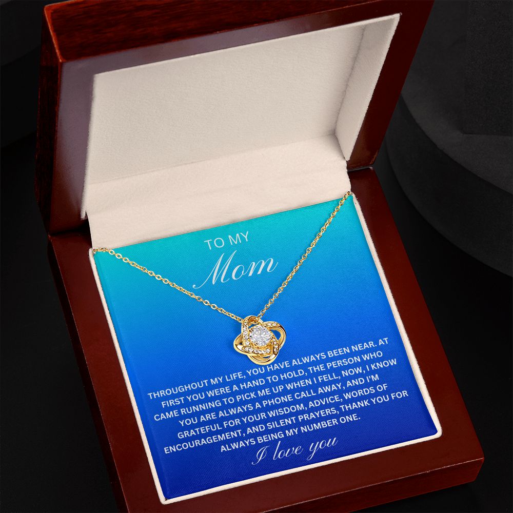 To my Mom - Throughout my life (Love Knot necklace)