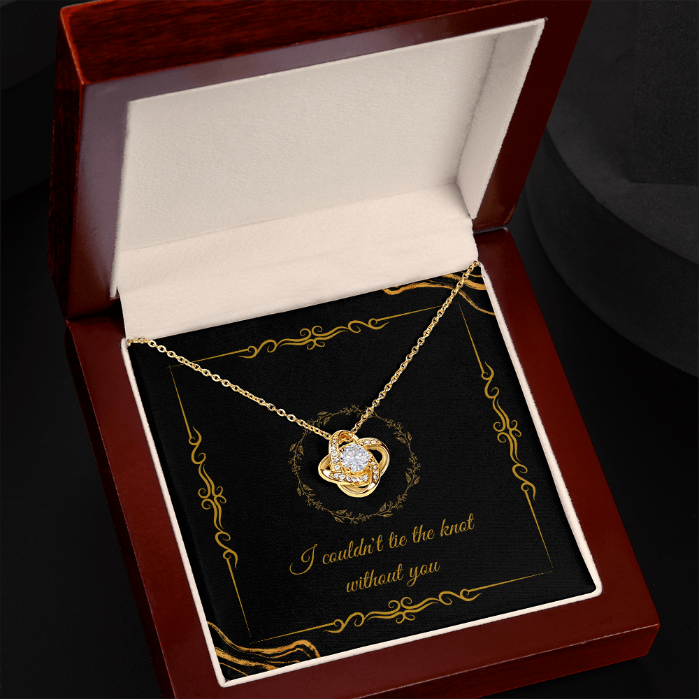 Wedding - I couldn't tie the knot without you (Love Knot necklace) (Message Card Personalizer)