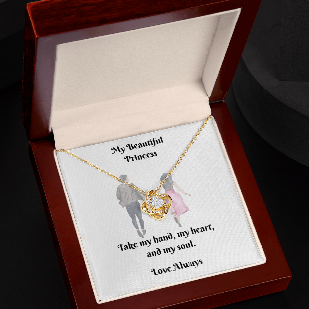 My Princess. Take my hand, my heart, and my soul (Love Knot necklace)