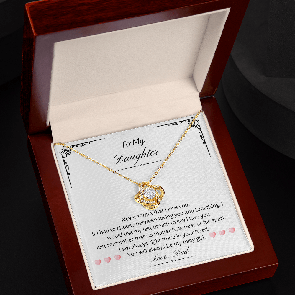 To my Daughter - You will always be my baby girl. (Love Knot necklace)