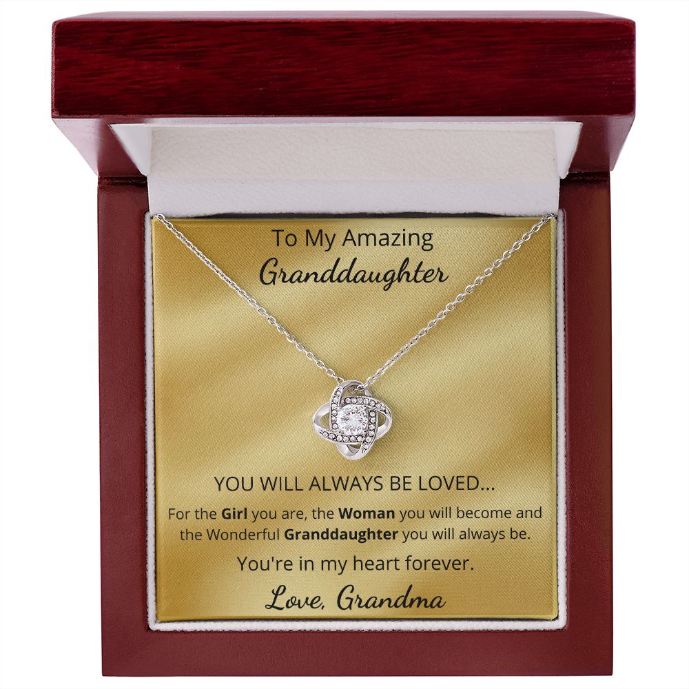 To My Amazing Granddaughter - YOU WILL ALWAYS BE LOVED (Love Knot necklace)