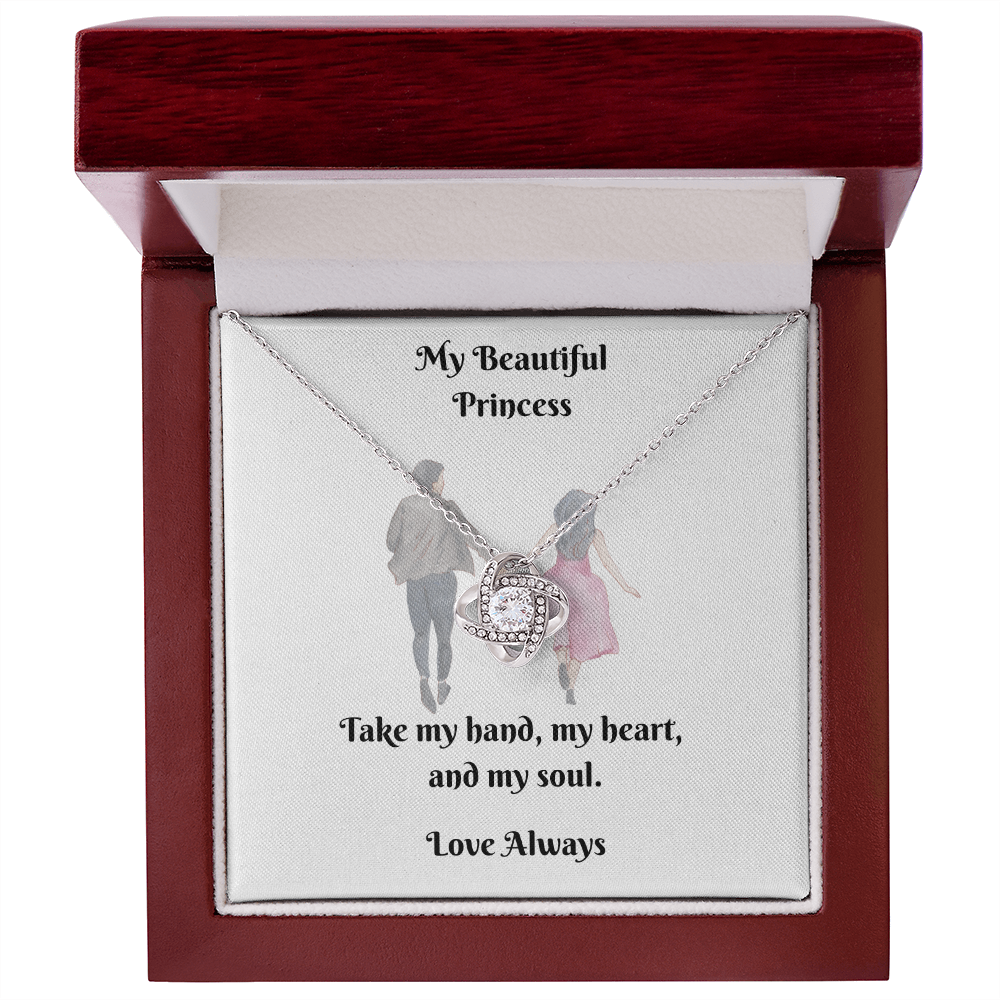 My Princess. Take my hand, my heart, and my soul (Love Knot necklace)