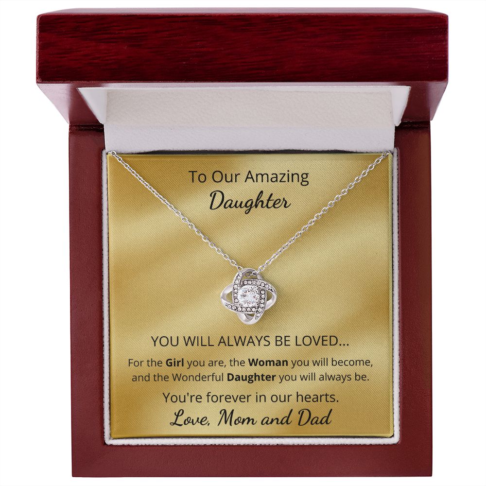 To Our Amazing Daughter - For the girl you are, the woman you will become (Love Knot necklace)