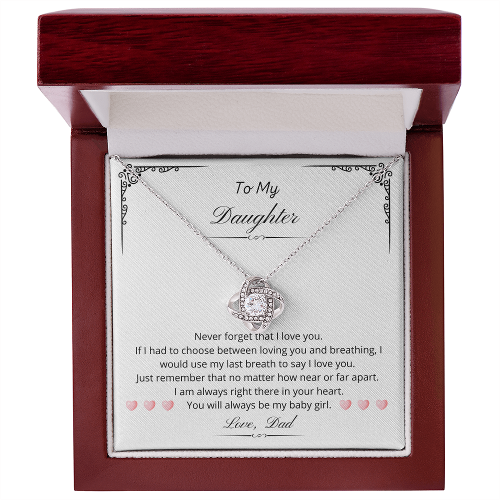 To my Daughter - You will always be my baby girl. (Love Knot necklace)