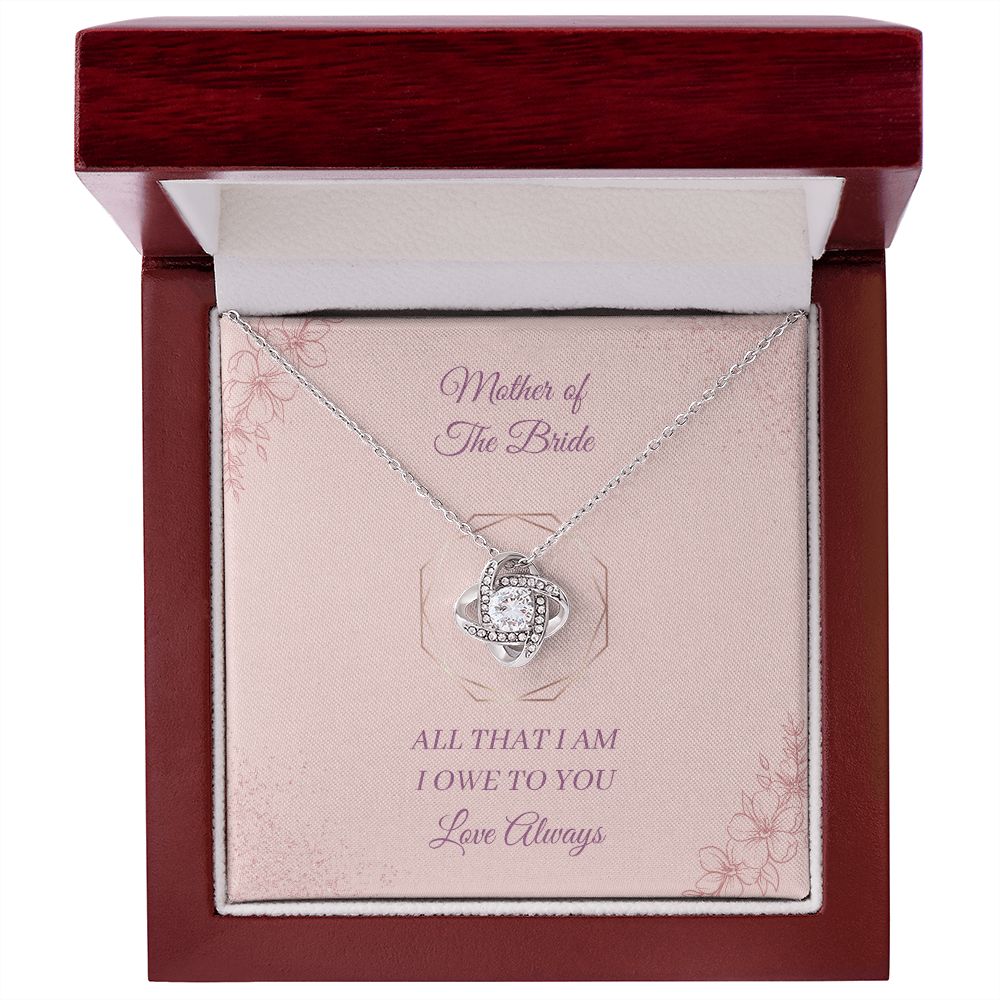 Wedding - Mother of the Bride - All that I am I owe to you (Love Knot necklace) (Message Card Personalizer)