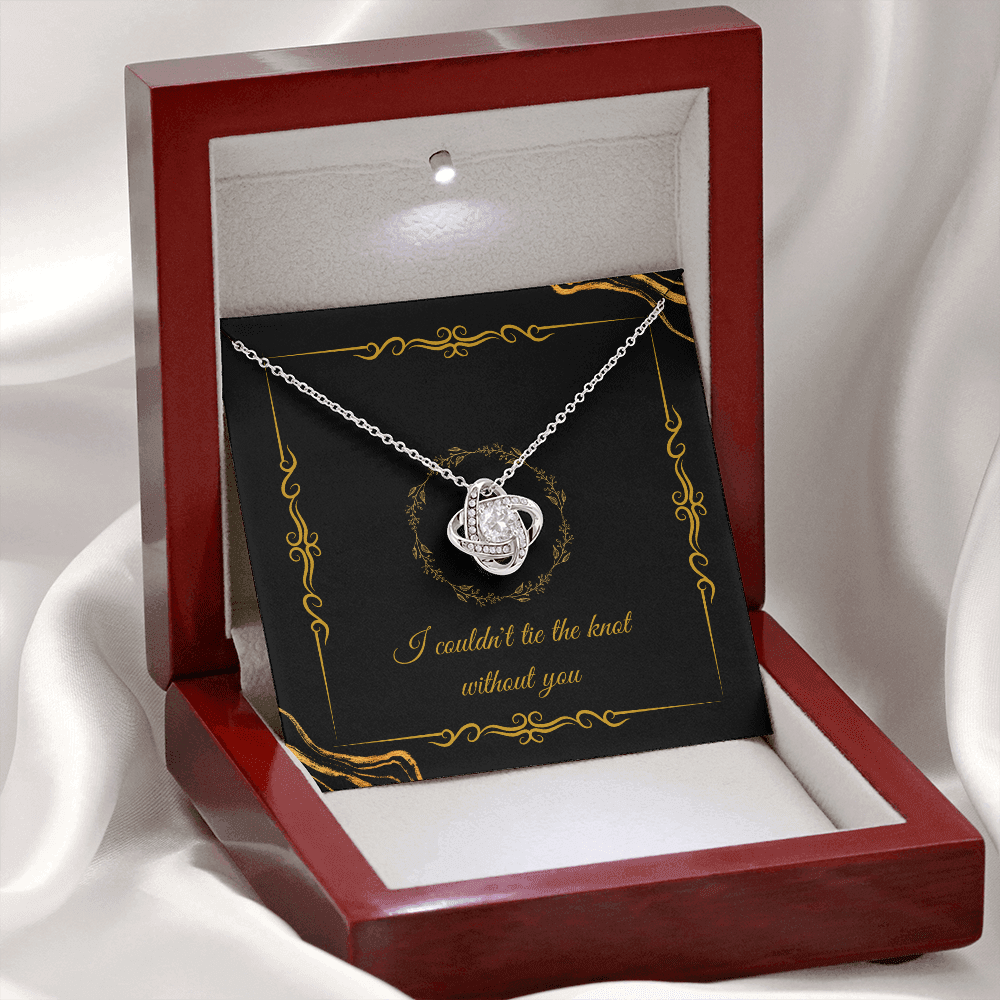 Wedding - I couldn't tie the knot without you (Love Knot necklace) (Message Card Personalizer)