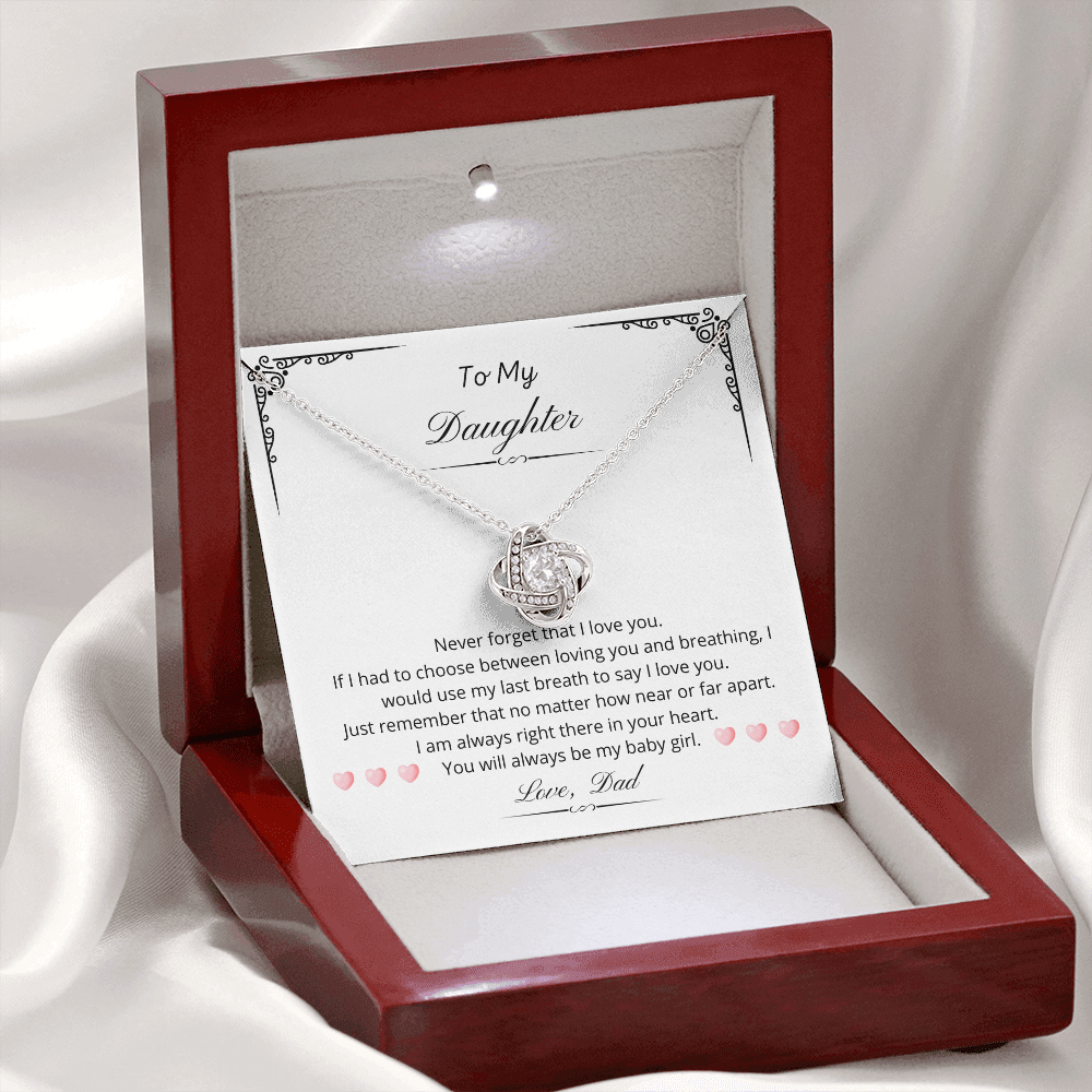 To my Daughter - You will always be my baby girl. (Love Knot necklace)