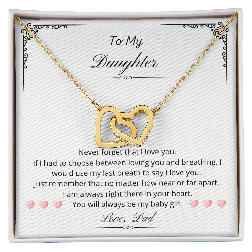 To my Daughter - You will always be my baby girl. (Interlocking Hearts necklace)