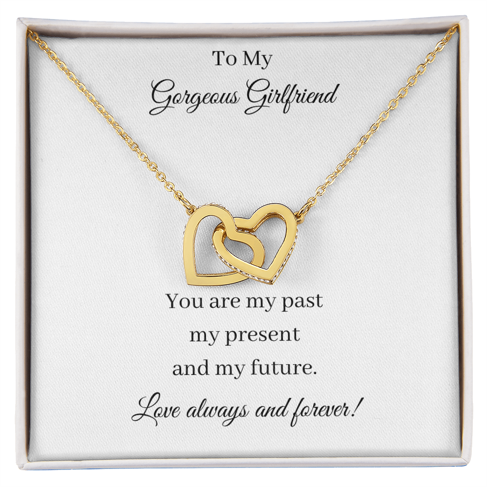 To My Gorgeous Girlfriend - Past Present Future (Interlocking Hearts necklace)