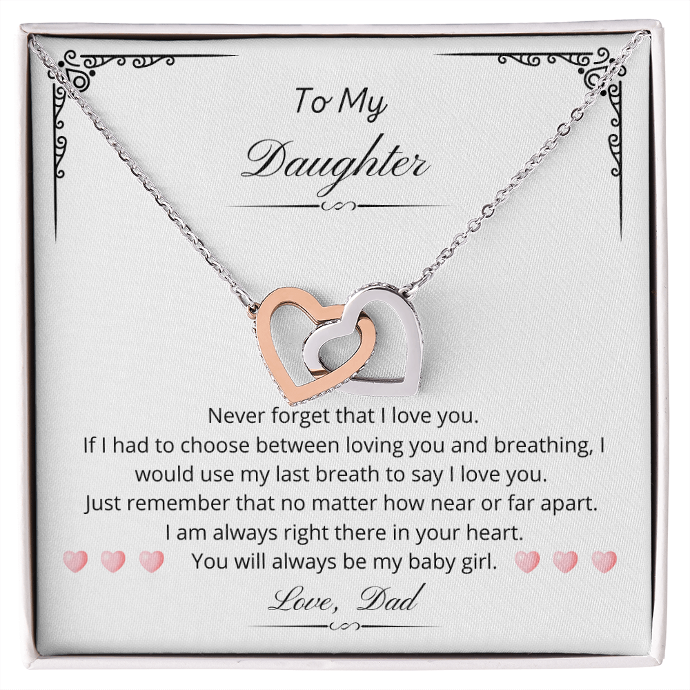 To my Daughter - You will always be my baby girl. (Interlocking Hearts necklace)