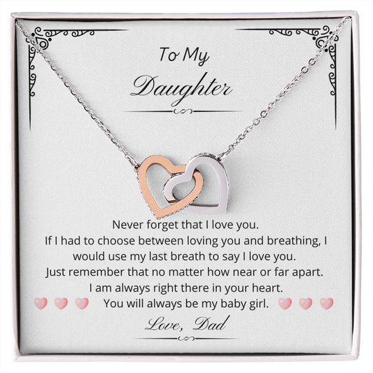 To my Daughter - You will always be my baby girl. (Interlocking Hearts necklace)
