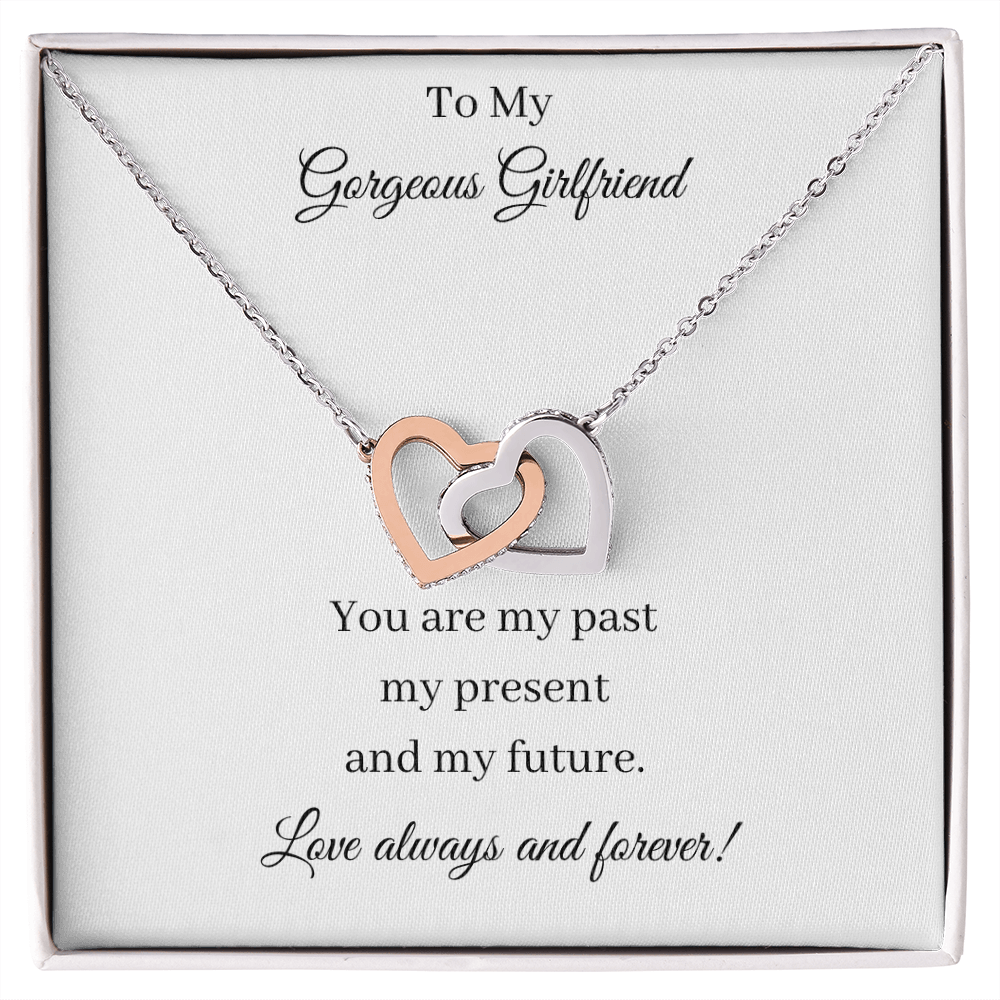 To My Gorgeous Girlfriend - Past Present Future (Interlocking Hearts necklace)