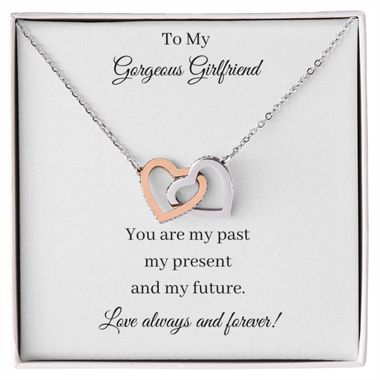 To My Gorgeous Girlfriend - Past Present Future (Interlocking Hearts necklace)