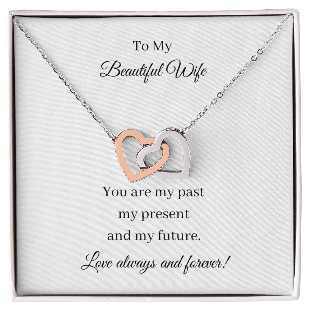 To My Beautiful Wife - Past Present Future (Interlocking Hearts necklace)