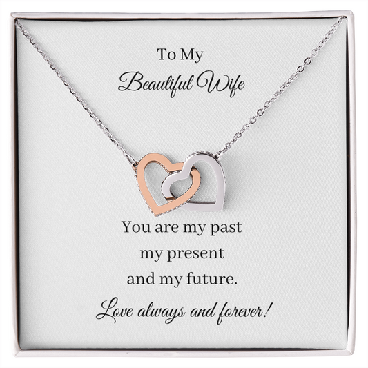 To My Beautiful Wife - Past Present Future (Interlocking Hearts necklace)