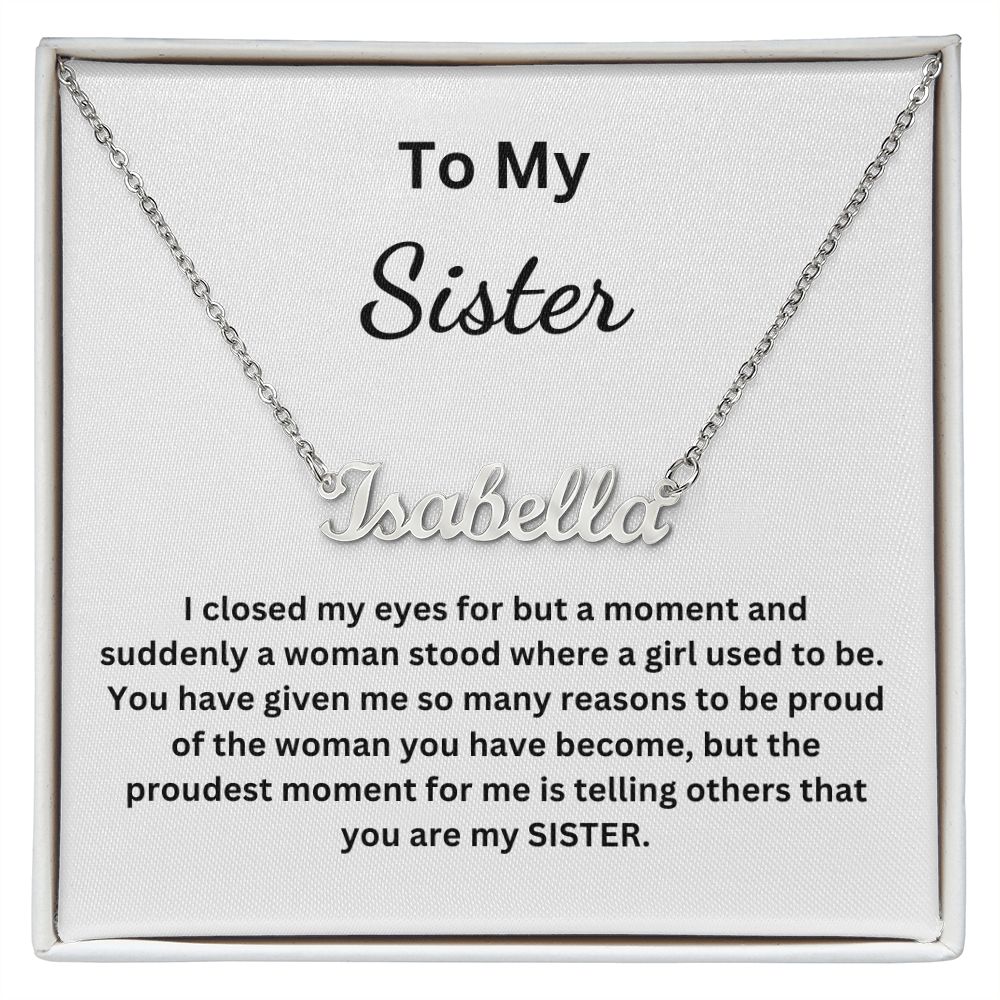 To My Sister - Suddenly a woman stood where a girl used to be (Personalized Name necklace)
