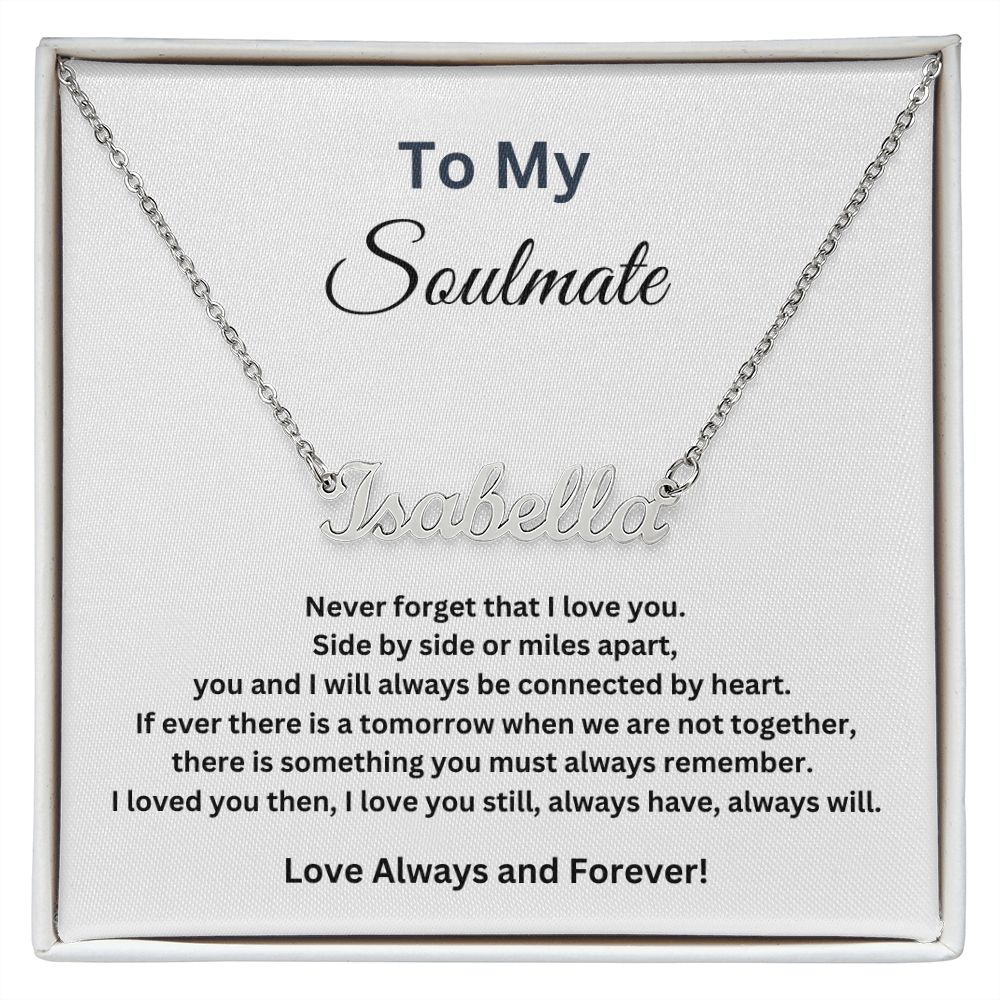 To my Soulmate - Side by side or miles apart (Name necklace with message card)