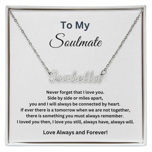 To my Soulmate - Side by side or miles apart (Name necklace with message card)