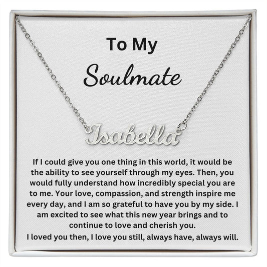 To My Soulmate - If I could give you on thing in this world (Personalized Name necklace)