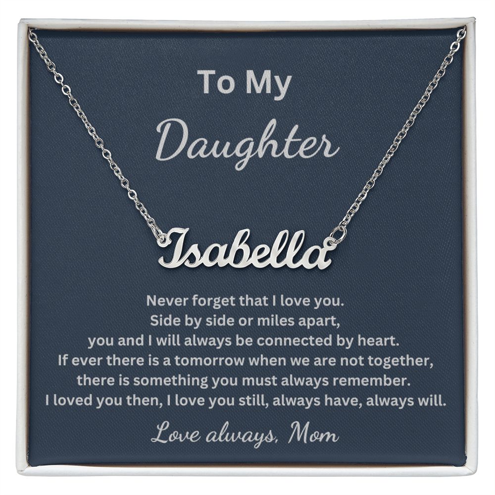To My Daughter - Side by side or miles apart - Mom (Personalized Name necklace)