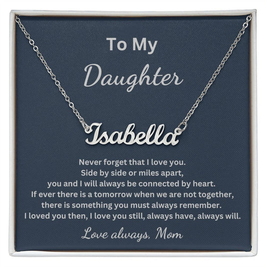 To My Daughter - Side by side or miles apart - Mom (Personalized Name necklace)