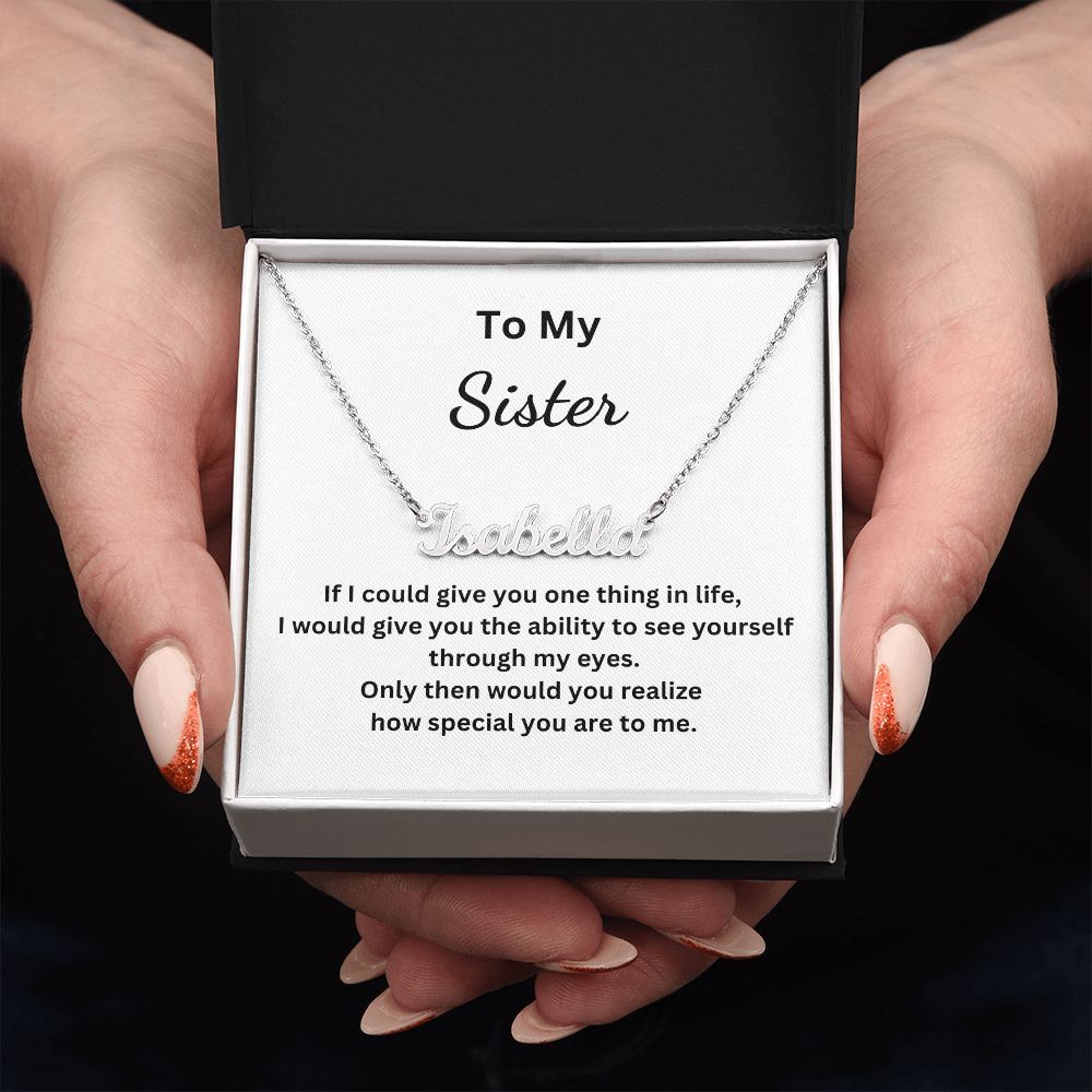 To My Sister - If I could give you one thing in life (Personalized Name necklace)