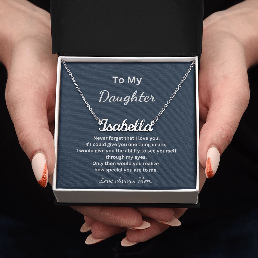 To My Daughter - Never forget that I love you - Mom (Personalized Name necklace)