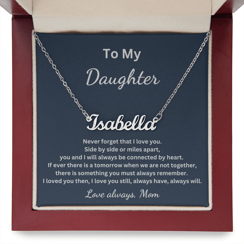 To My Daughter - Side by side or miles apart - Mom (Personalized Name necklace)