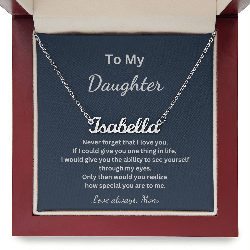 To My Daughter - Never forget that I love you - Mom (Personalized Name necklace)
