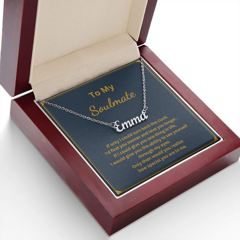 To my Soulmate - I'd find you sooner and love you longer (Name necklace with message card)