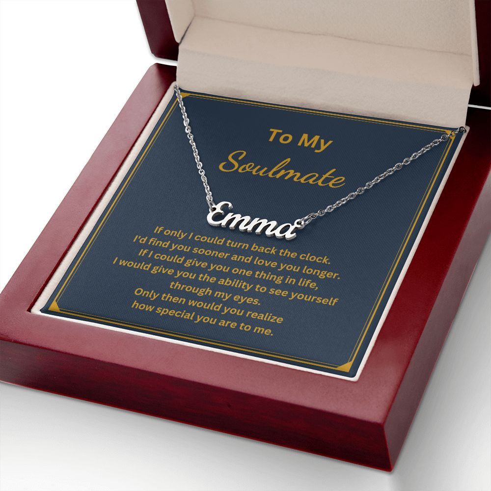 To my Soulmate - I'd find you sooner and love you longer (Name necklace with message card)