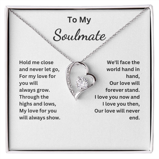 To My Soulmate - My love for you will always show - (Forever Love necklace)
