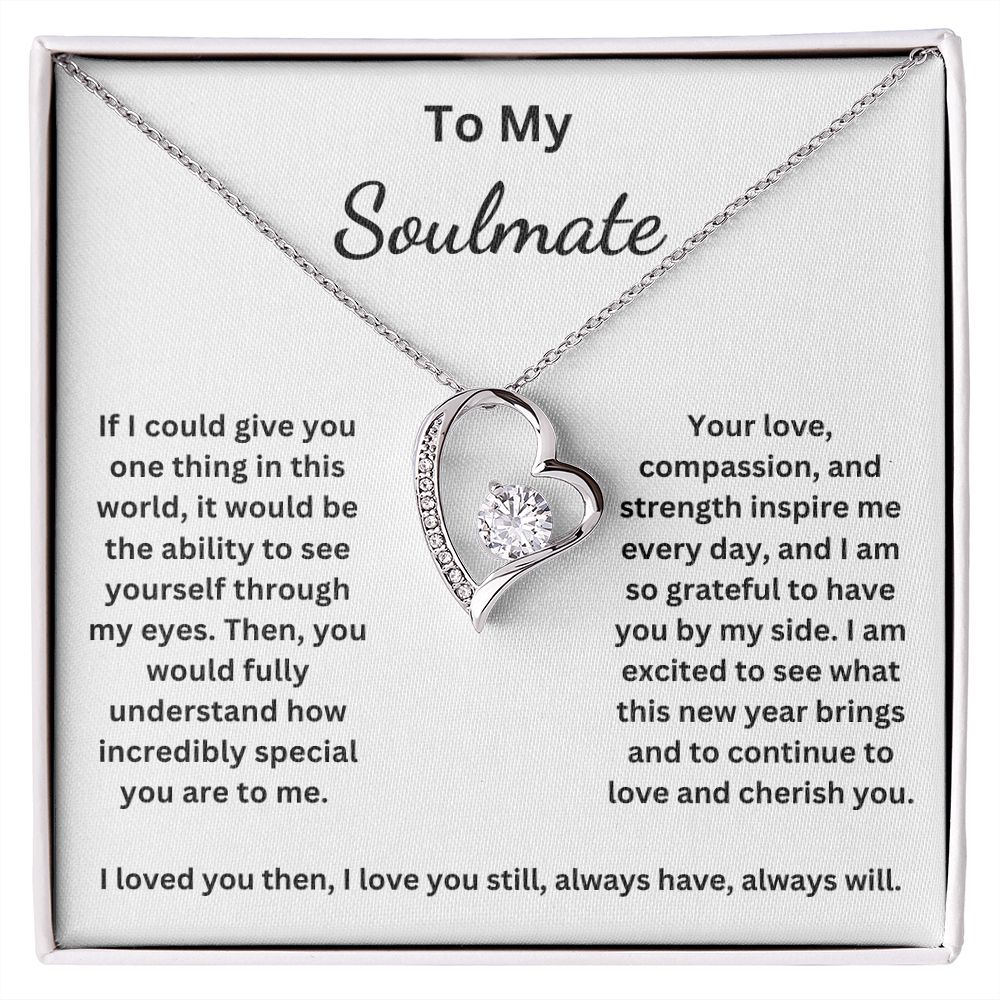 To My Soulmate - If I could give you one thing in this world (Forever Love necklace)