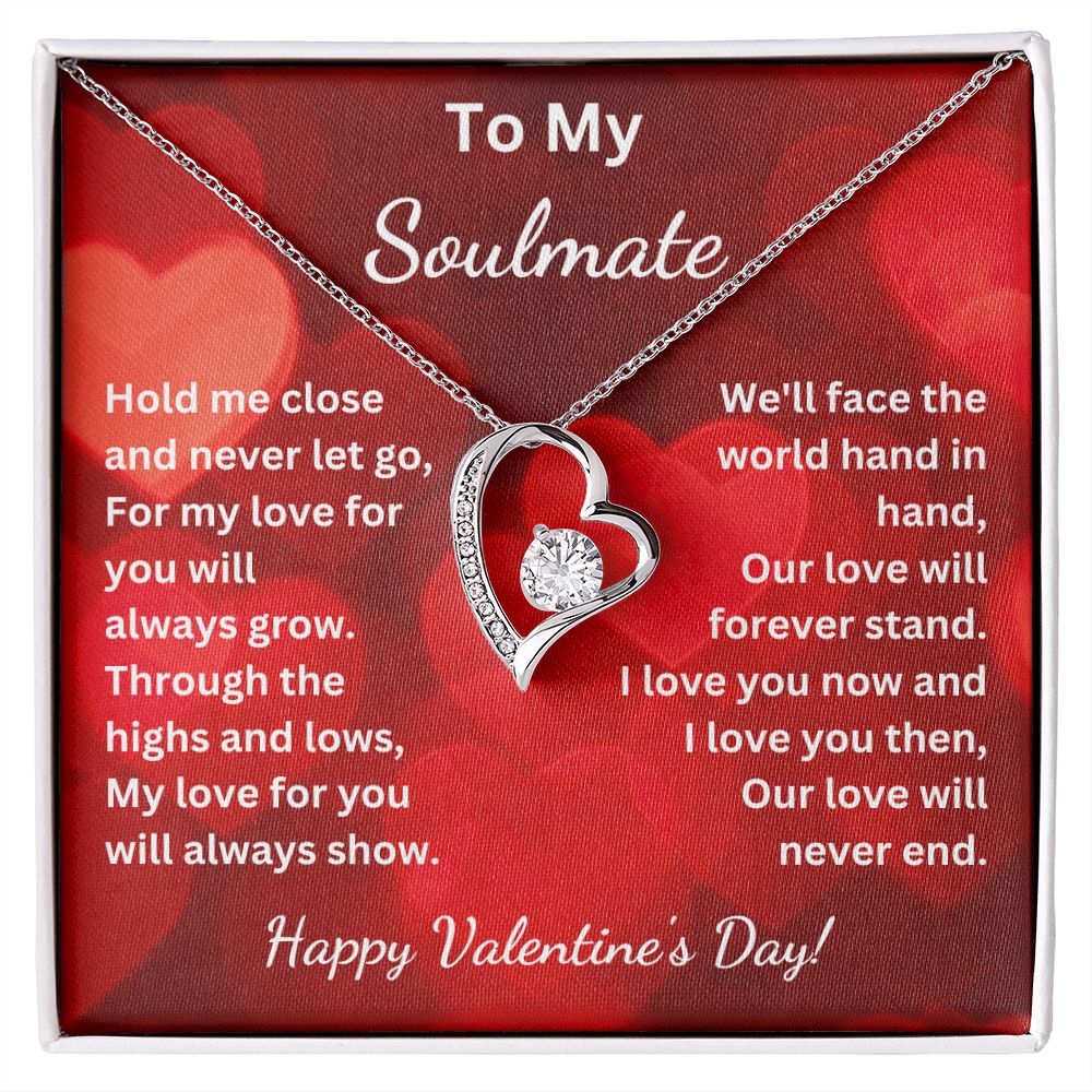 To My Soulmate - Hold me close and never let go - Valentine's (Forever Love necklace)