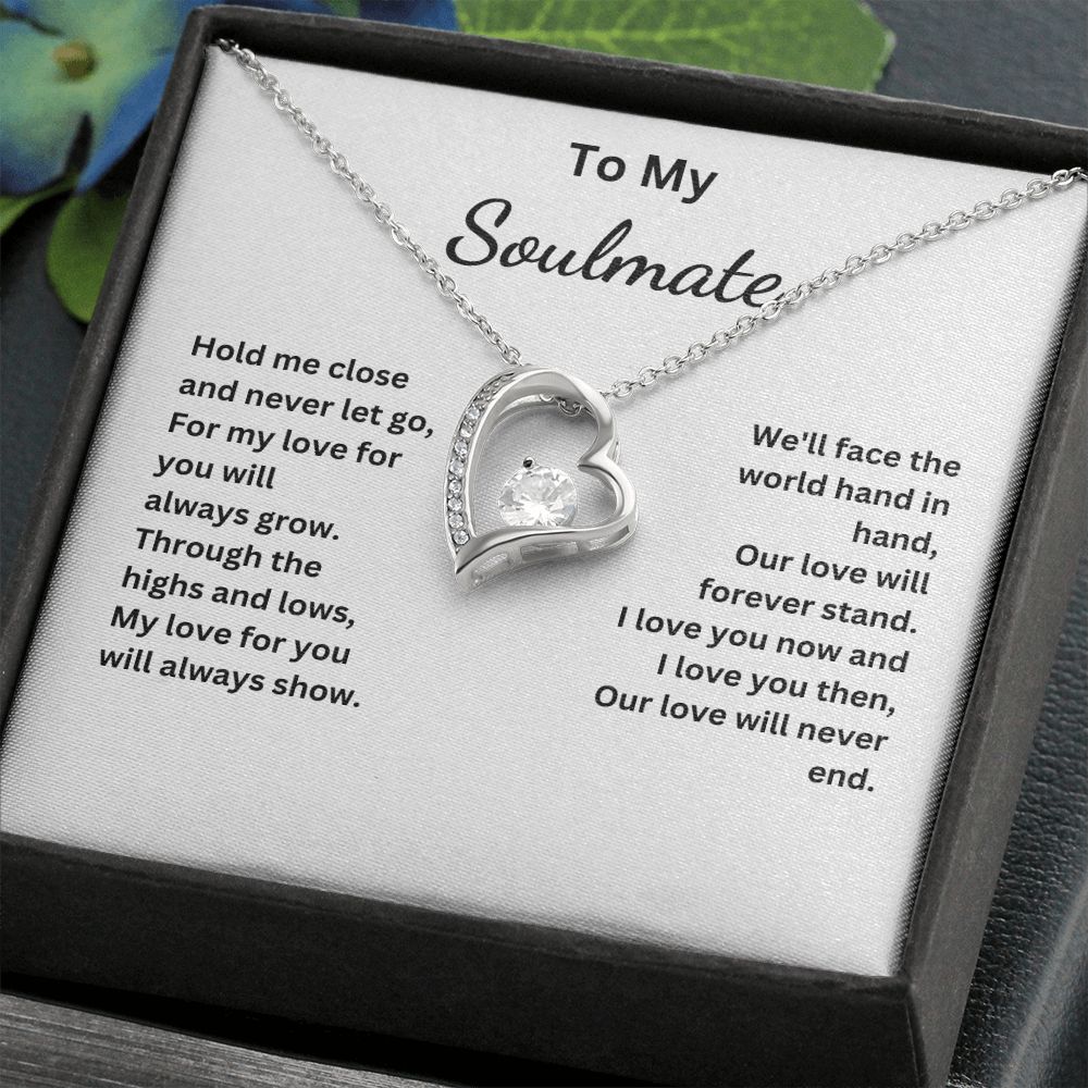 To My Soulmate - My love for you will always show - (Forever Love necklace)