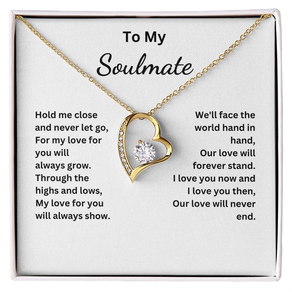 To My Soulmate - My love for you will always show - (Forever Love necklace)
