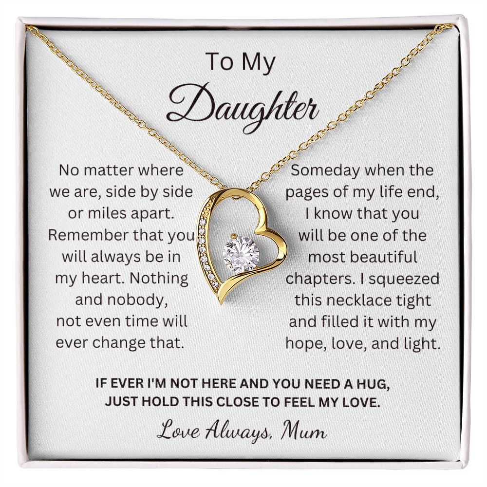 To My Daughter - You will always be in my heart - Love Mum (Forever Love necklace)