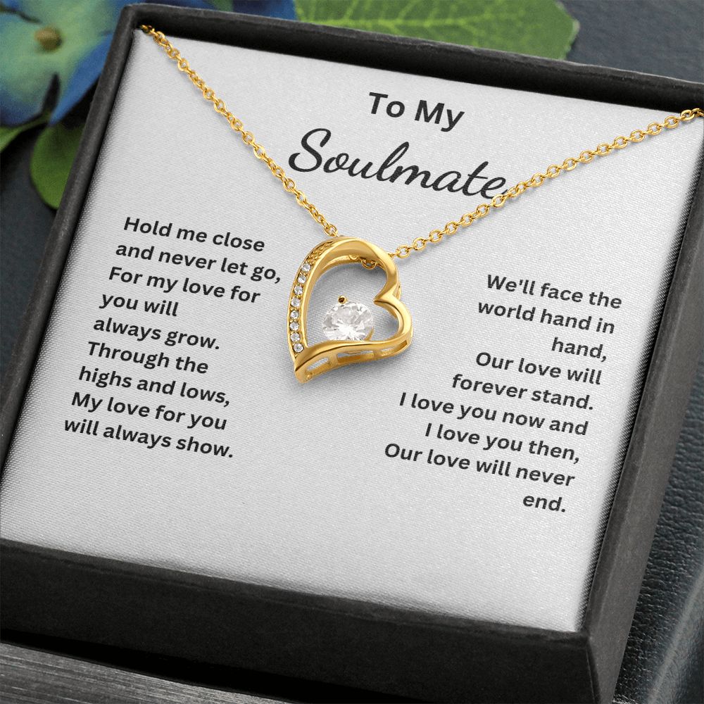 To My Soulmate - My love for you will always show - (Forever Love necklace)