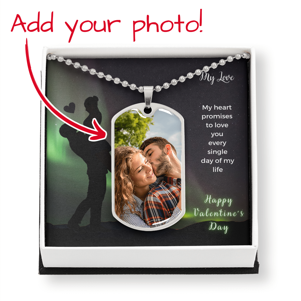 My Love. My heart promises to love you every single day of my life. (Dog Tag Photo Engraving ball chain necklace)