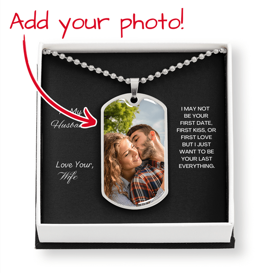 To My Husband. Your last everything.(Dog Tag necklace)