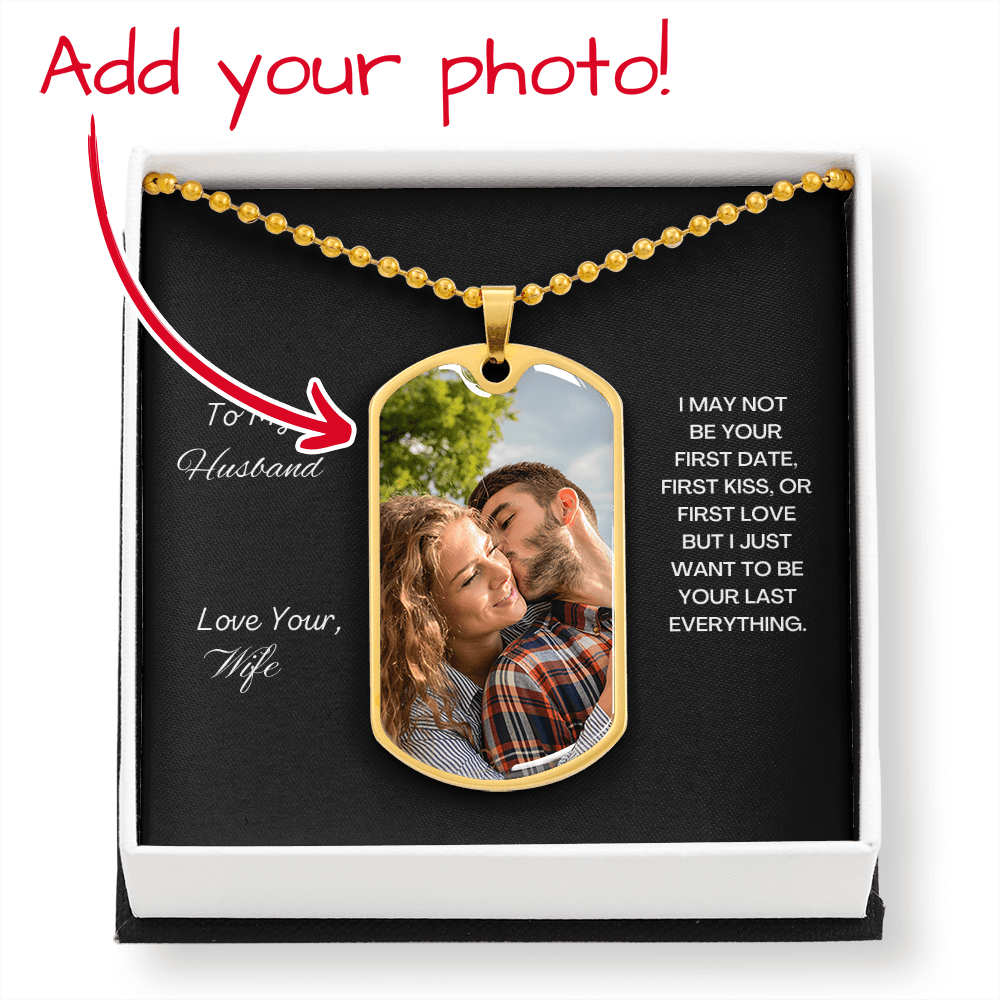 To My Husband. Your last everything.(Dog Tag necklace)