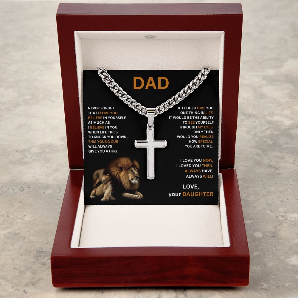 DAD - This young cub will always give you a hug - Love, your Daughter (Cuban Chain with Artisan Cross Necklace)