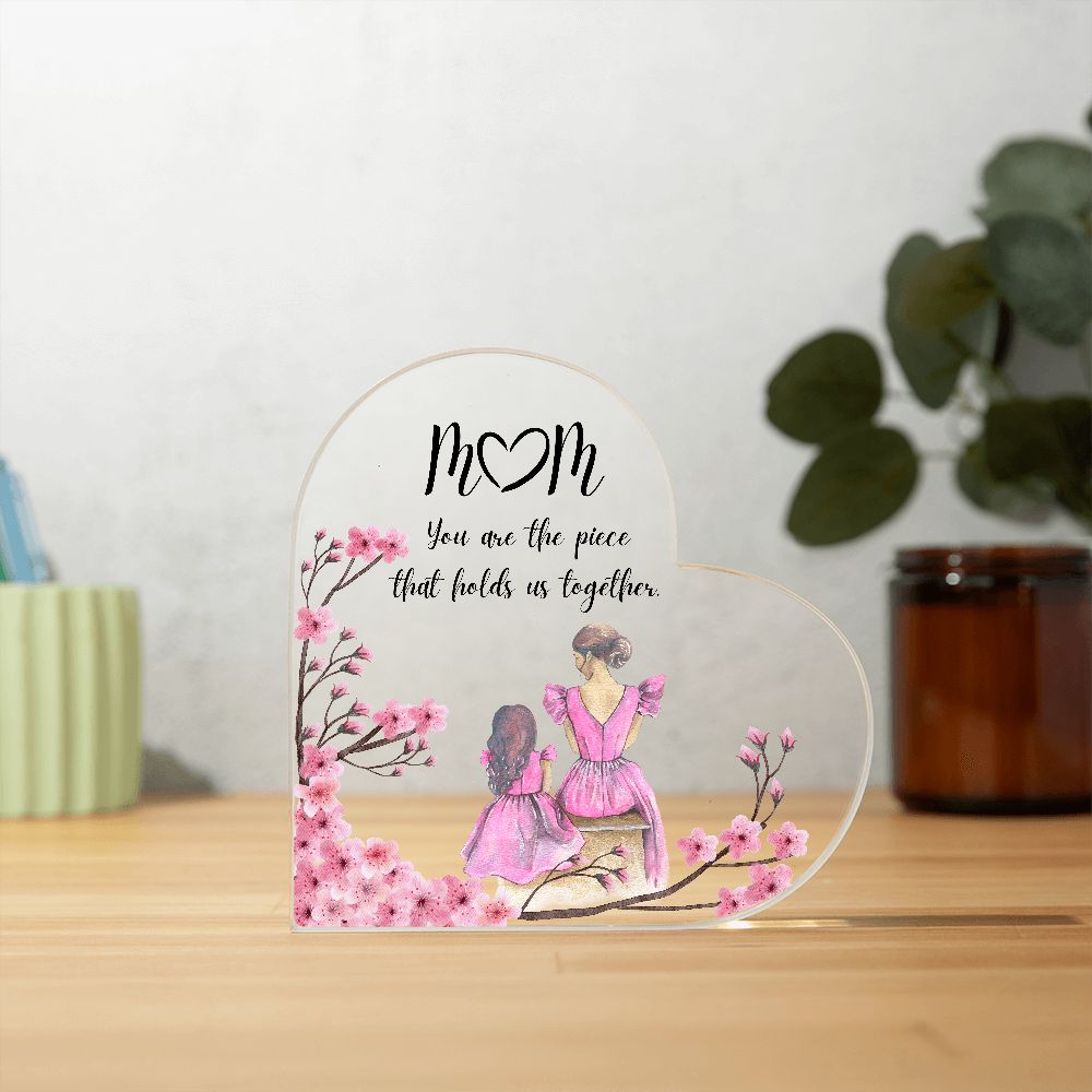 M🤍M You are the piece that holds us together (Acrylic Heart Plaque)